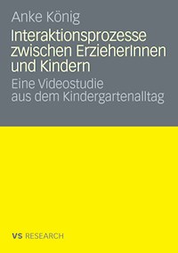 Interaktionsprozesse zwischen ErzieherInnen und Kindern - Anke König - E-Book