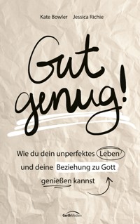 Gut genug! - Kate Bowler - E-Book