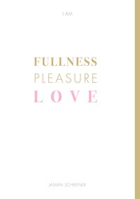 Fullness Pleasure Love - Jasmin Schreiner - E-Book