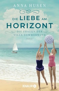 Die Frauen der Villa Sommerwind. Die Liebe am Horizont - Anna Husen - E-Book