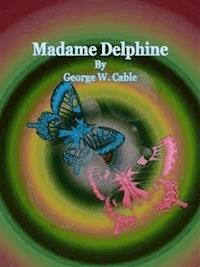 Madame Delphine - George W. Cable - E-Book