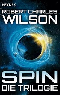 Spin - Die Trilogie - Robert Charles Wilson - E-Book