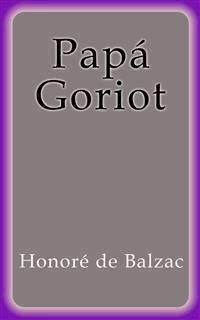 Papá Goriot - Honore de Balzac - E-Book