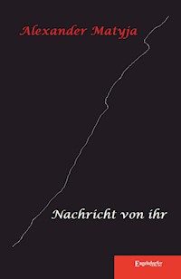 Nachricht von ihr - Alexander Matyja - E-Book
