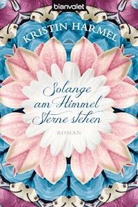 Solange am Himmel Sterne stehen - Kristin Harmel - E-Book