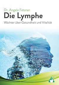 Die Lymphe - Dr. Angela Fetzner - E-Book