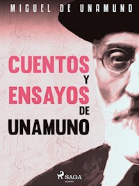 Cuentos y ensayos de Unamuno - Miguel de Unamuno - E-Book