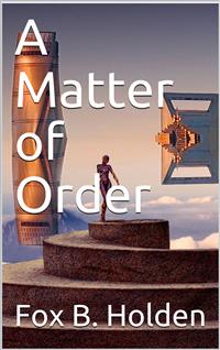 A Matter of Order - Fox B. Holden - E-Book