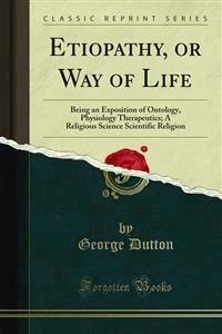 Etiopathy, or Way of Life - George Dutton - E-Book