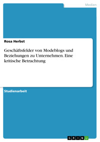 Geschäftsfelder von Modeblogs und Beziehungen zu Unternehmen. Eine kritische Betrachtung - Rosa Herbst - E-Book