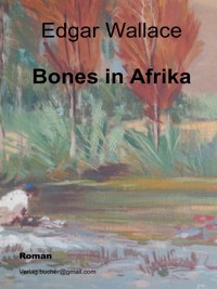 Bones in Afrika - Edgar Wallace - E-Book