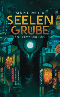 Seelengrube (Der letzte Schlüssel 1) - Marie Meier - E-Book