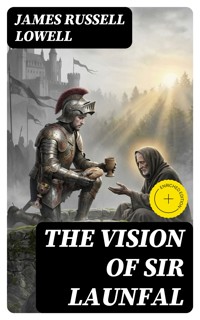 The Vision of Sir Launfal - James Russell Lowell - E-Book