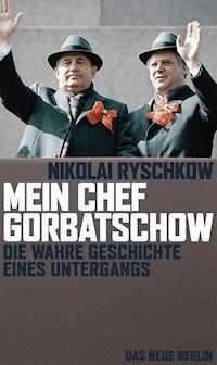 Mein Chef Gorbatschow - Nikolai Ryschkow - E-Book