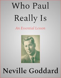 Who Paul Really Is - Neville Goddard - E-Book