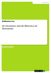 De inventione und die Rhetorica ad Herennium - Katharina Los - E-Book