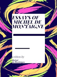 Essays Of  Michel De Montaigne - Michel De Montaigne - E-Book