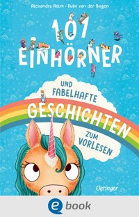 101 Einhörner und fabelhafte Geschichten - Ruby van der Bogen - E-Book