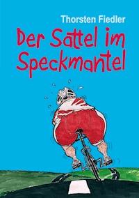 Der Sattel im Speckmantel - Thorsten Fiedler - E-Book