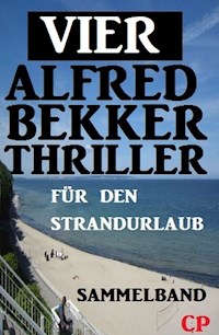 Vier Alfred Bekker Thriller für den Strandurlaub - Alfred Bekker - E-Book