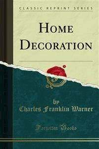 Home Decoration - Charles Franklin Warner - E-Book