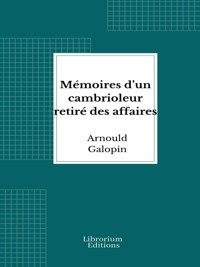 Mémoires d’un cambrioleur retiré des affaires - Arnould Galopin - E-Book