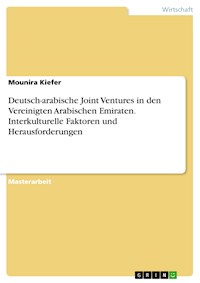 Deutsch-arabische Joint Ventures in den Vereinigten Arabischen Emiraten. Interkulturelle Faktoren und Herausforderungen - Mounira Kiefer - E-Book