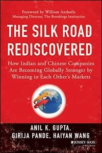 The Silk Road Rediscovered - Anil K. Gupta - E-Book