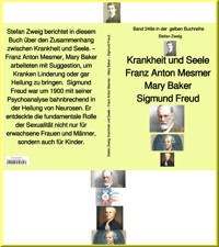 Krankheit und Seele – Franz Anton Mesmer – Mary Baker – Sigmund Freud – Band 249 in der gelben Buchreihe - Zweig Stefan - E-Book