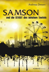 Samson und die STADT des bleichen Teufels - Andreas Dresen - E-Book
