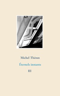 Éternels instants 3 - Michel Théron - E-Book