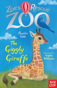 Zoe's Rescue Zoo: The Giggly Giraffe - Amelia Cobb - E-Book