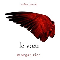 Le Vœu (Souhait - Tome 1) - Morgan Rice - kostenlos Hörbuch