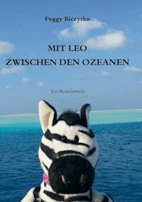 Mit Leo zwischen den Ozeanen - Peggy Biczysko - E-Book