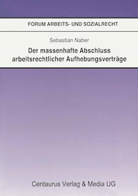 Der massenhafte Abschluß arbeitsrechtlicher Aufhebungsverträge - Sebastian Naber - E-Book