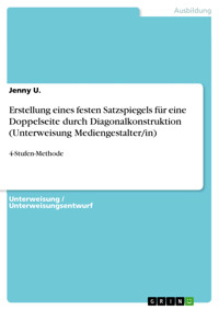Erstellung eines festen Satzspiegels für eine Doppelseite durch Diagonalkonstruktion (Unterweisung Mediengestalter/in) - Jenny U. - E-Book