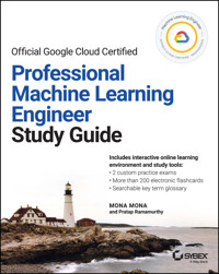 Official Google Cloud Certified Professional Machine Learning Engineer Study Guide - Mona Mona - E-Book