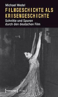 Filmgeschichte als Krisengeschichte - Michael Wedel - E-Book