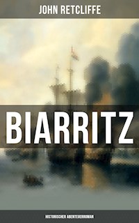 BIARRITZ: Historischer Abenteuerroman - John Retcliffe - E-Book