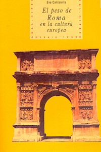 El peso de Roma en la cultura europea - Eva Cantarella - E-Book