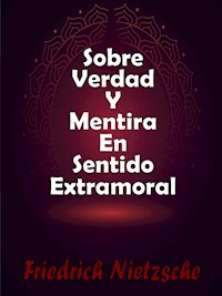 Sobre Verdad y Mentira En Sentido Extramoral - Friedrich Nietzsche - E-Book