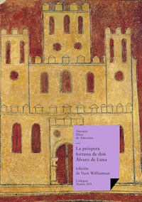 La próspera fortuna de don Álvaro de Luna - Antonio Mira de Amescua - E-Book