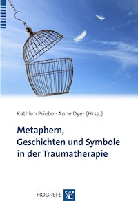 Metaphern, Geschichten und Symbole in der Traumatherapie - Kathlen Priebe - E-Book