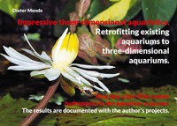 Impressive three-dimensional aquaristics. Retrofitting existing aquariums to three-dimensional aquariums. - Dieter Mende - E-Book
