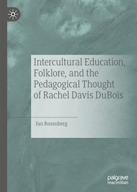 Intercultural Education, Folklore, and the Pedagogical Thought of Rachel Davis DuBois - Jan Rosenberg - E-Book