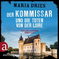 Der Kommissar und die Toten von der Loire - Kommissar Philippe Lagarde - Ein Kriminalroman aus der Normandie, Band 10 (Ungekürzt) - Maria Dries - Hörbuch