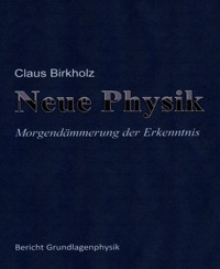 Neue Physik - Claus Birkholz - kostenlos E-Book
