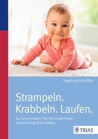 Strampeln. Krabbeln. Laufen. - Ingeborg Scheffler - E-Book