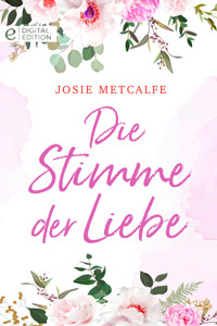 Die Stimme der Liebe - Josie Metcalfe - E-Book