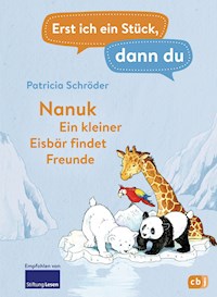 Erst ich ein Stück, dann du! - Nanuk - Ein kleiner Eisbär findet Freunde - Patricia Schröder - E-Book